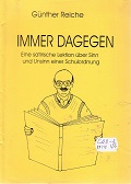 Immer dagegen : eine Satire über Sinn und Unsinn einer Schulordnung. Ill.: Martina Weise