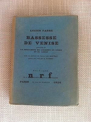 BASSESSE DE VENISE, précédée de LA TRAVERSÉE DE L'EUROPE EN AVION ET DU LEGAT. Portrait de l'aute...