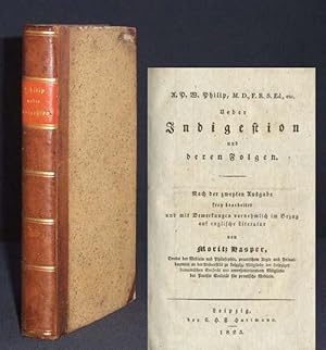 Bild des Verkufers fr Ueber [ber] Indigestion und deren Folgen. Nach der zweyten Ausgabe frey bearbeitet und mit Bemerkungen vornehmlich im Bezug auf englische Literatur von Moritz Nasper. zum Verkauf von Antiquariat Hilbert Kadgien