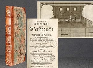 Imagen del vendedor de Grndlicher Unterricht von der Pferdezucht und Anlegung der Gesttte [Gestte], in welchem gezeiget wird, Wie dieselbe durch eine wohlgeordnete Vermischung fremder mit einheimischen Pferden, vornehmlich in Deutschland, verbessert, vermehret, und zum allgemeinen Gebrauch der Kriegsvlker ntzlich gemacht werden knne. Nebst einigen Beobachtungen, die bey Ernhrung der trchtigen Stutten und bey Erziehung der Fohlen angewendet werden sollen. a la venta por Antiquariat Hilbert Kadgien