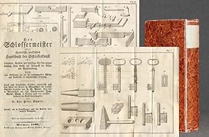 Bild des Verkufers fr Der Schlossermeister oder theoretisch-praktisches Handbuch der Schlosserkunst fr Lehrherrn, Gesellen und Lehrlinge ber den ganzen Umfang ihrer Kunst mit Inbegriff der Eisen- und Stahlbereitung. Nebst einer Erklrung der bei ihr vorkommenden Wrter und Ausdrcke, in alphabetischer Ordnung. zum Verkauf von Antiquariat Hilbert Kadgien