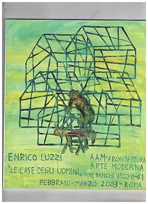 Bild des Verkufers fr Enrico Luzzi le case degli uomini. Mostra fatta a Roma nel 2003. zum Verkauf von Libreria Gull