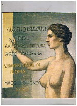 Seller image for Aurelio Bulzatti Idoli. Mostra fatta a Roma nel 2003. for sale by Libreria Gull