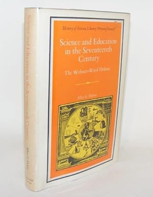 Seller image for SCIENCE AND EDUCATION IN THE SEVENTEENTH CENTURY The Webster-Ward Debate for sale by Rothwell & Dunworth (ABA, ILAB)