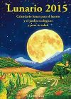Seller image for Lunario 2015 : calendario lunar para el huerto y el jardn ecolgicos y para tu salud for sale by Agapea Libros