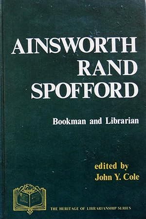 Image du vendeur pour Ainsworth Rand Spofford: Bookman and Librarian (The Heritage of librarianship series) mis en vente par School Haus Books