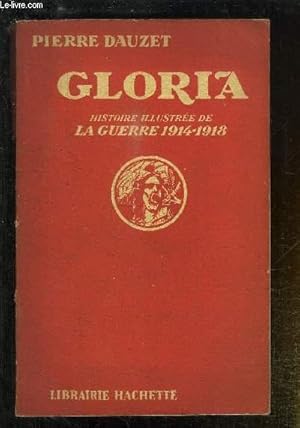 Imagen del vendedor de GLORIA - HISTOIRE ILLUSTREE DE LA GUERRE 1914-1918 a la venta por Le-Livre