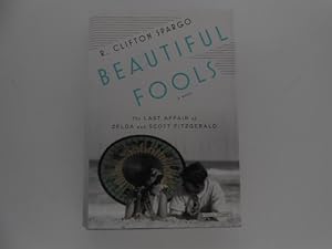 Beautiful Fools: The Last Affair of Zelda and Scott Fitzgerald (signed)