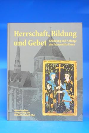 Imagen del vendedor de Herrschaft Bildung und Gebet. - Grndung und Anfnge des Frauenstifts Essen. a la venta por Buch- und Kunsthandlung Wilms Am Markt Wilms e.K.