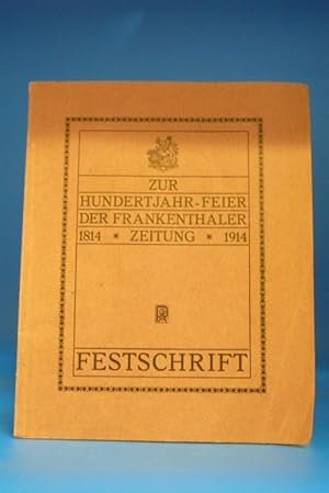 Zur Hundertjahr-Feier der Frankenthaler Zeitung 1814-1914. Festschrift. o.A.