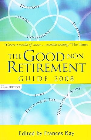 Imagen del vendedor de The Good Non Retirement Guide 2008 : a la venta por Sapphire Books