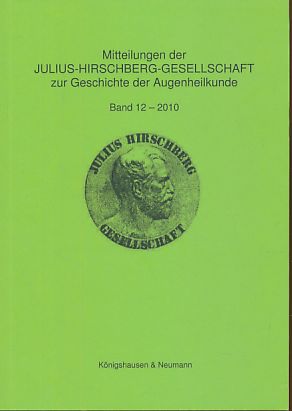 Bild des Verkufers fr Mitteilungen der Julius Hirschberg Band 12, 2010. Gesellschaft zur Geschichte der Augenheilkunde. zum Verkauf von Fundus-Online GbR Borkert Schwarz Zerfa