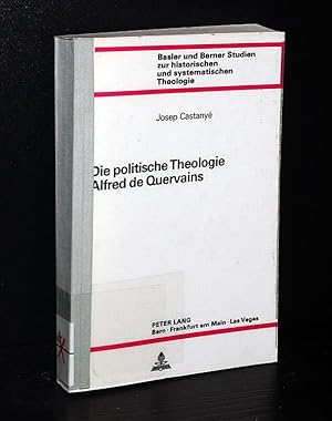 Bild des Verkufers fr Die politische Theologie Alfred de Quervains. Von Josep Castany. (= Basler und Berner Studien zur historischen und systematischen Theologie, Band 41). zum Verkauf von Antiquariat Kretzer