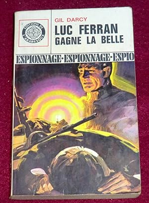 Seller image for LUC FERRAN GAGNE LA BELLE - Roman d'espionnage for sale by LE BOUQUINISTE