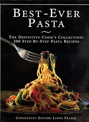 Seller image for Best-Ever Pasta: The Definitive Cook's Collection - 200 Step-by-step Pasta Recipes for sale by Godley Books