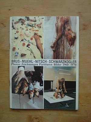 Brus - Muehl - Nitsch - Schwarzkogler. Photos Zeichnungen Partituren Bilder 1960 - 1970