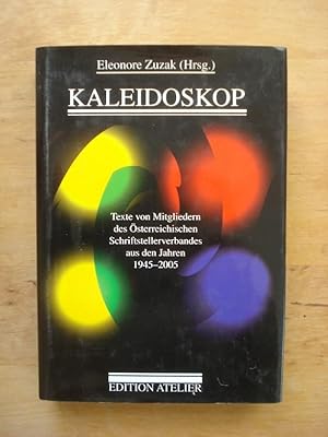 Bild des Verkufers fr Kaleidoskop - Texte von Mitgliedern des sterreichischen Schriftstellerverbandes aus den Jahren 1945 - 2005 zum Verkauf von Antiquariat Birgit Gerl