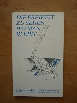 Bild des Verkufers fr Die Freiheit zu sehen wo man bleibt - Erster sterreichischer Schriftstellerkongre zum Verkauf von Antiquariat Birgit Gerl