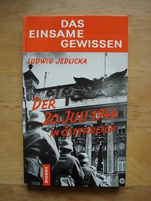 Bild des Verkufers fr Das einsame Gewissen - Der 20. Juli 1944 in sterreich zum Verkauf von Antiquariat Birgit Gerl