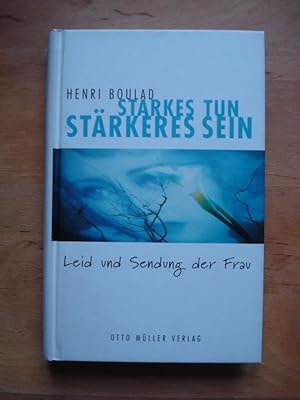 Starkes Tun, stärkeres Sein - Leid und Sendung der Frau