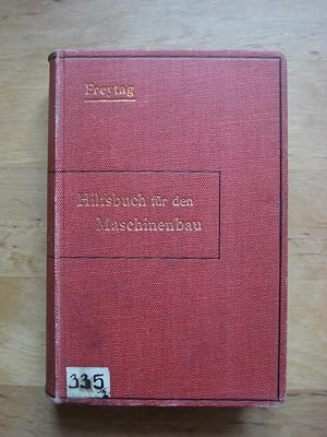 Bild des Verkufers fr Hilfsbuch fr den Maschinenbau - Fr Maschinentechniker sowie fr den Unterricht an technischen Lehranstalten zum Verkauf von Antiquariat Birgit Gerl