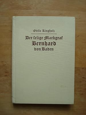 Imagen del vendedor de Der selige Markgraf Bernhard von Baden in seinem Leben und seiner Verehrung a la venta por Antiquariat Birgit Gerl