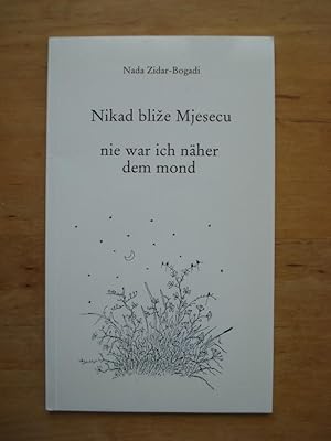 Nikad blize Mjesecu (haiku) / nie war ich näher dem mond (haikus)