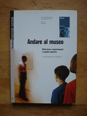 Andare al museo - Motivazioni, comportamenti e impatto cognitivo