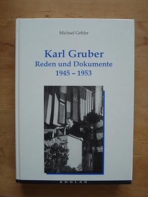 Karl Gruber - Reden und Dokumente 1945 - 1953 - Eine Auswahl