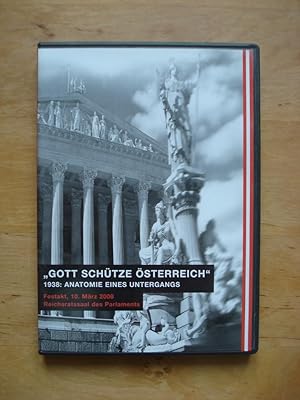 "Gott schütze Österreich" - 1938: Anatomie eines Unterganges