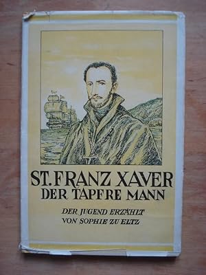 Seller image for Sankt Franz Xaver der tapfere Mann for sale by Antiquariat Birgit Gerl