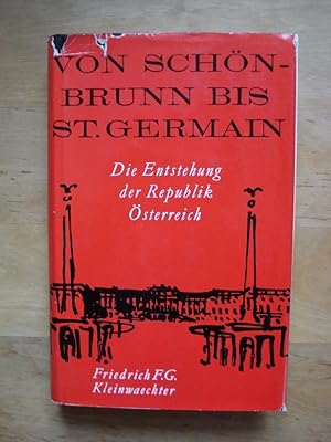 Imagen del vendedor de Von Schnbrunn bis St. Germain - Die Entstehung der Republik sterreich a la venta por Antiquariat Birgit Gerl