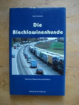 Bild des Verkufers fr Die Blechlawinenhunde - Schweizer Humoresken und Satiren zum Verkauf von Antiquariat Birgit Gerl