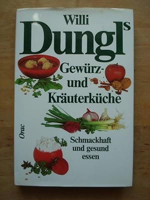 Bild des Verkufers fr Willi Dungl's Gewrz- und Kruterkche - Schmackhaft und gesund essen zum Verkauf von Antiquariat Birgit Gerl