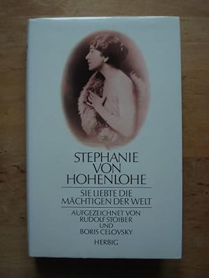 Bild des Verkufers fr Stephanie von Hohenlohe - Sie liebte die Mchtigen der Welt zum Verkauf von Antiquariat Birgit Gerl