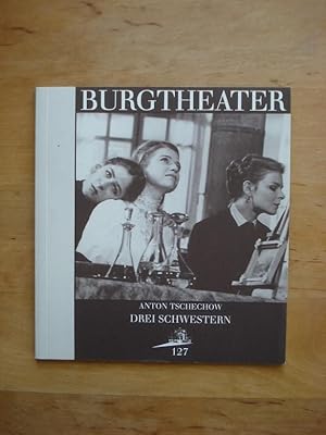 Bild des Verkufers fr Drei Schwestern - Burgtheater Programmbuch Nr. 127 zum Verkauf von Antiquariat Birgit Gerl