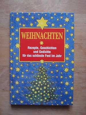 Weihnachten - Rezepte, Geschichten und Gedichte für das schönste Fest im Jahr