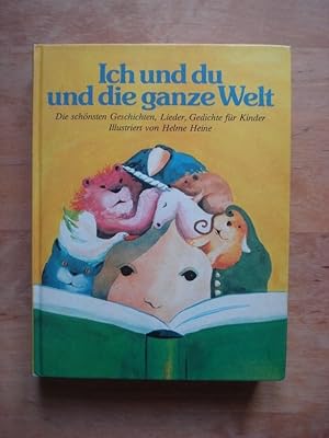 Bild des Verkufers fr Ich und du und die ganze Welt - Die schnsten Geschichten, Lieder, Gedichte fr Kinder, auch Kniereiter, Fingerspeile, Reime und Rtsel. Illustriert von Helme Heine zum Verkauf von Antiquariat Birgit Gerl