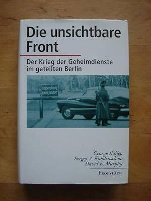 Bild des Verkufers fr Die unsichtbare Front - Der Krieg der Geheimdienste im geteilten Berlin zum Verkauf von Antiquariat Birgit Gerl