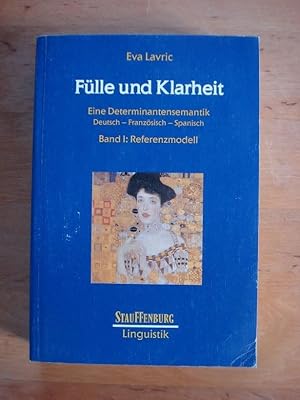 Seller image for Flle und Klarheit - Eine Determinantensemantik, Deutsch - Franzsisch - Spanisch. Band I: Referenzmodell (von Autorin signiert) for sale by Antiquariat Birgit Gerl