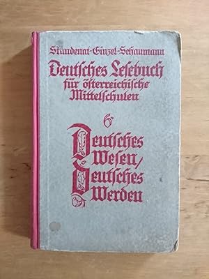 Bild des Verkufers fr Deutsches Lesebuch fr sterreichische Mittelschulen - Sechster Band: Deutsches Wesen, deutsches Werden zum Verkauf von Antiquariat Birgit Gerl