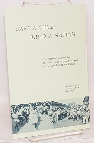 Save a child, build a nation: the story of a school for the children of Angolan refugees in the R...