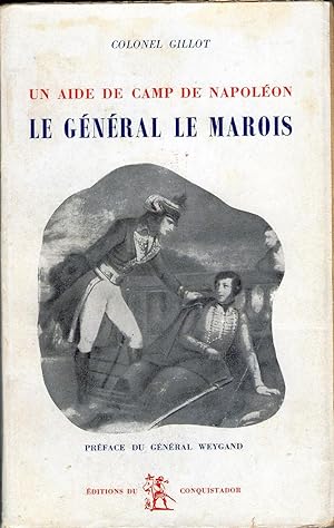 Seller image for LE GENERAL LE MAROIS Un Aide de Camp de NAPOLEON for sale by CARIOU1