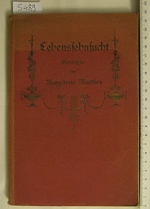 Lebenssehnsucht. Gedichte. Zweite aus dem Nachlaß vervollständigte Ausgabe, unter Mitwirkung der ...