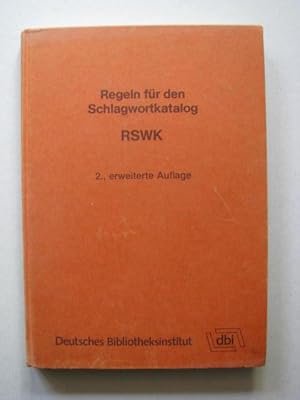 Regeln für den Schlagwortkatalog RSWK. Bearbeitet von der Kommission des Deutschen Bibliotheksins...