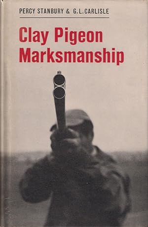 Seller image for CLAY PIGEON MARKSMANSHIP. By Percy Stanbury and G.L. Carlisle. Photography by G.L. Carlisle. for sale by Coch-y-Bonddu Books Ltd