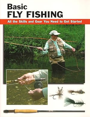 Image du vendeur pour BASIC FLY FISHING: ALL THE SKILLS AND GEAR YOU NEED TO GET STARTED. By Jon Rounds, Lefty Kreh, consultant. mis en vente par Coch-y-Bonddu Books Ltd