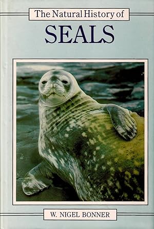 Seller image for THE NATURAL HISTORY OF SEALS. By W. Nigel Bonner. for sale by Coch-y-Bonddu Books Ltd