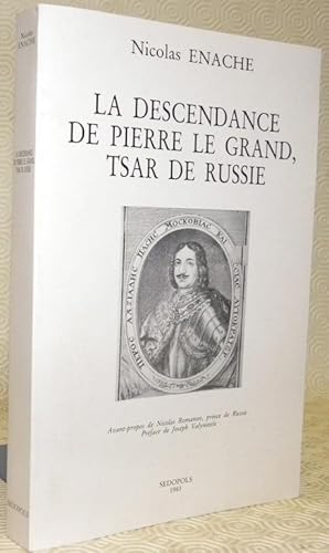 Seller image for La descendance de Pierre le Grand, Tsar de Russie. Avant-propos de Nicolas Romanov, prince de Russie. Prface de Joseph Valynseele. for sale by Bouquinerie du Varis