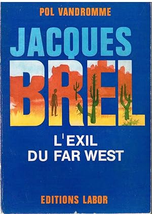 Image du vendeur pour Jacques Brel: L'exil du Far West (French Edition) mis en vente par Librairie l'Aspidistra